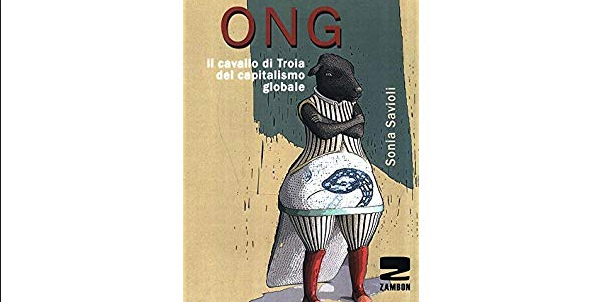 Ong, il cavallo di Troia del capitalismo globale. Il libro che mancava, finalmente c'è